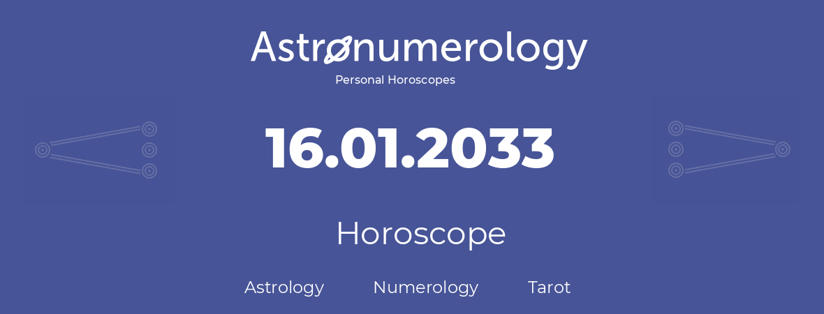 Horoscope for birthday (born day): 16.01.2033 (January 16, 2033)