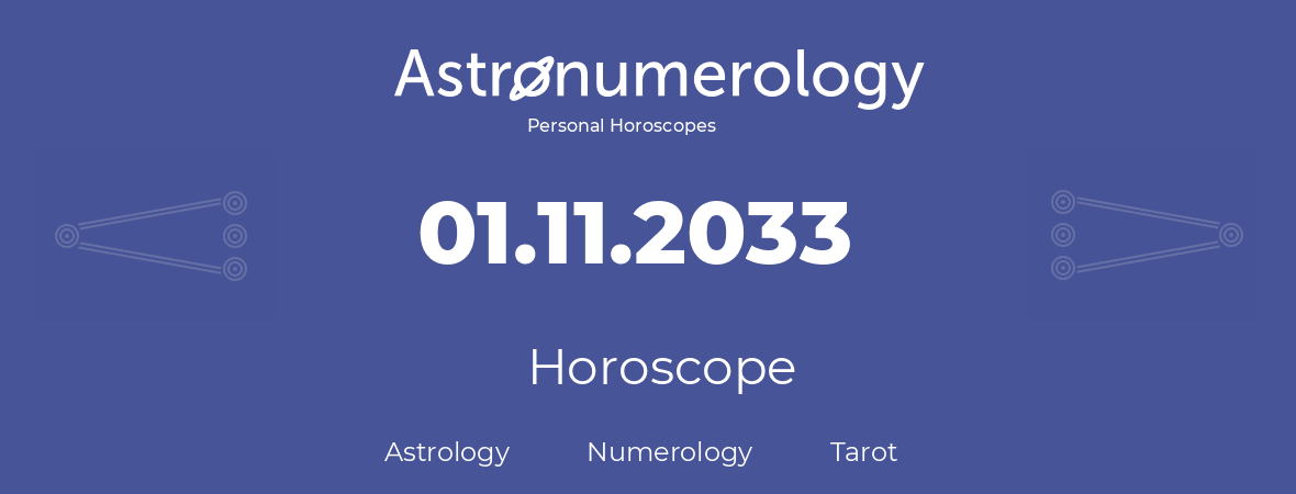 Horoscope for birthday (born day): 01.11.2033 (November 01, 2033)