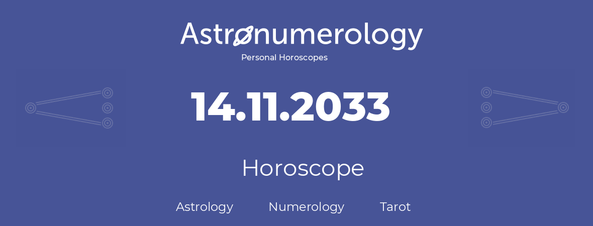 Horoscope for birthday (born day): 14.11.2033 (November 14, 2033)