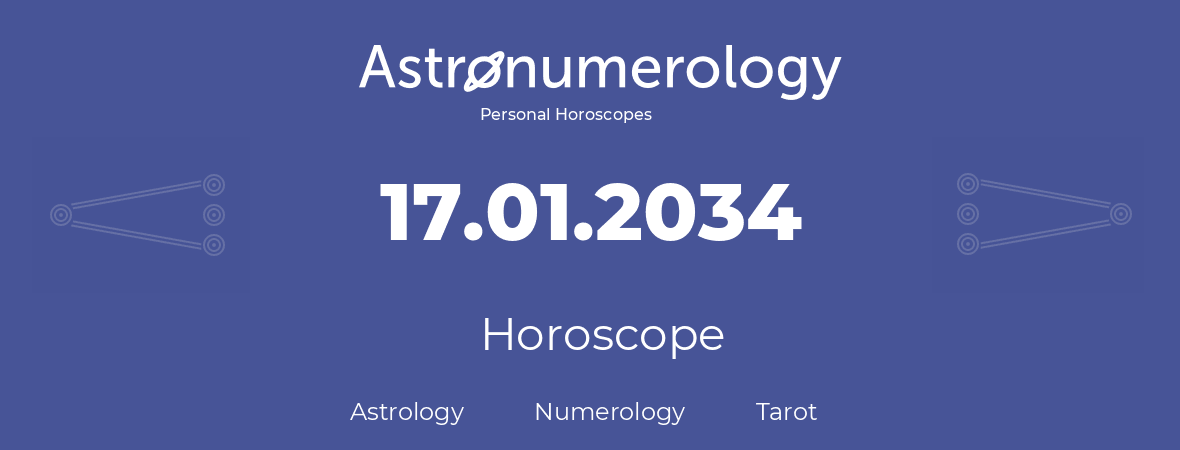 Horoscope for birthday (born day): 17.01.2034 (January 17, 2034)