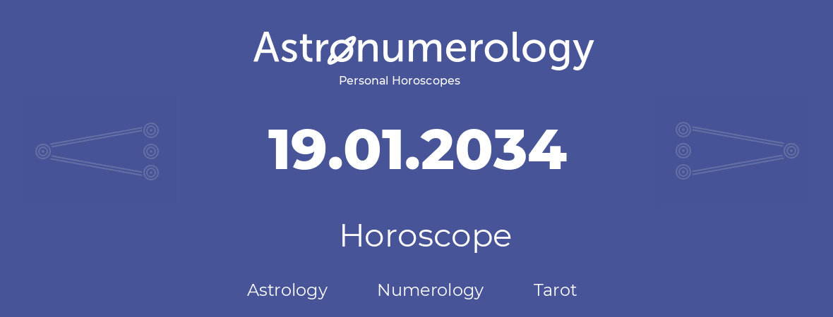 Horoscope for birthday (born day): 19.01.2034 (January 19, 2034)