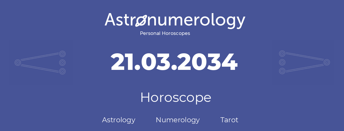 Horoscope for birthday (born day): 21.03.2034 (March 21, 2034)
