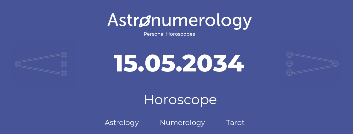 Horoscope for birthday (born day): 15.05.2034 (May 15, 2034)