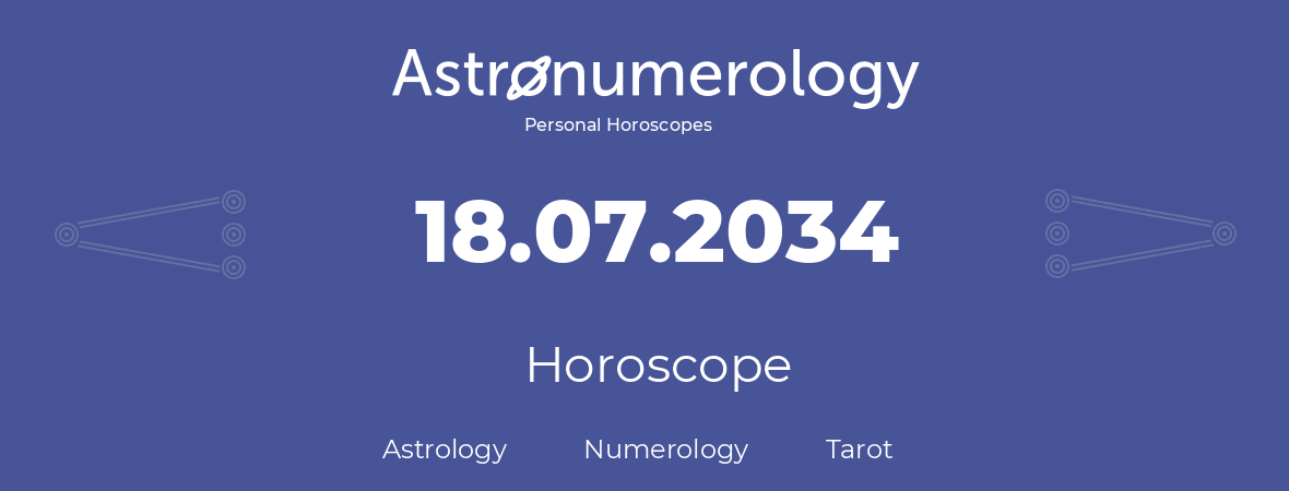 Horoscope for birthday (born day): 18.07.2034 (July 18, 2034)