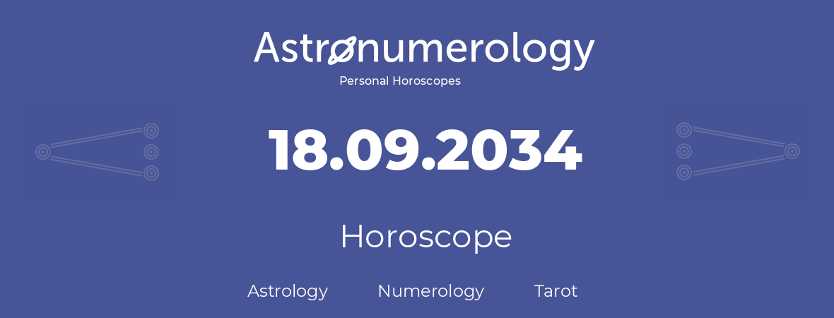 Horoscope for birthday (born day): 18.09.2034 (September 18, 2034)