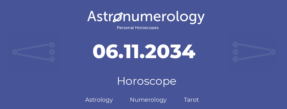 Horoscope for birthday (born day): 06.11.2034 (November 6, 2034)