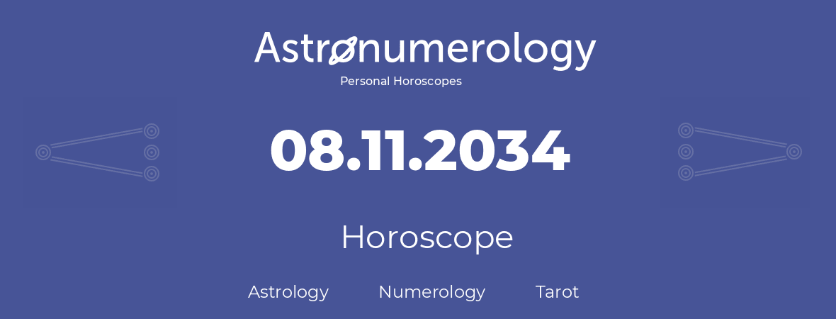 Horoscope for birthday (born day): 08.11.2034 (November 8, 2034)