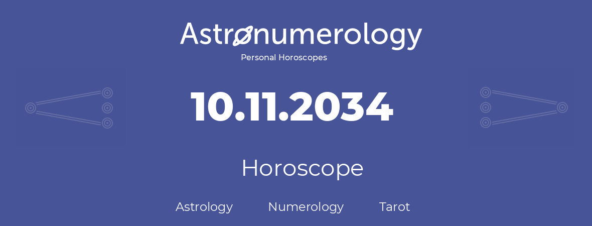 Horoscope for birthday (born day): 10.11.2034 (November 10, 2034)