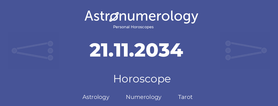 Horoscope for birthday (born day): 21.11.2034 (November 21, 2034)