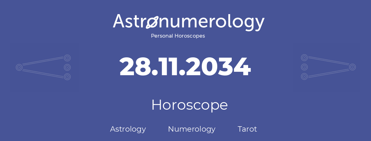 Horoscope for birthday (born day): 28.11.2034 (November 28, 2034)