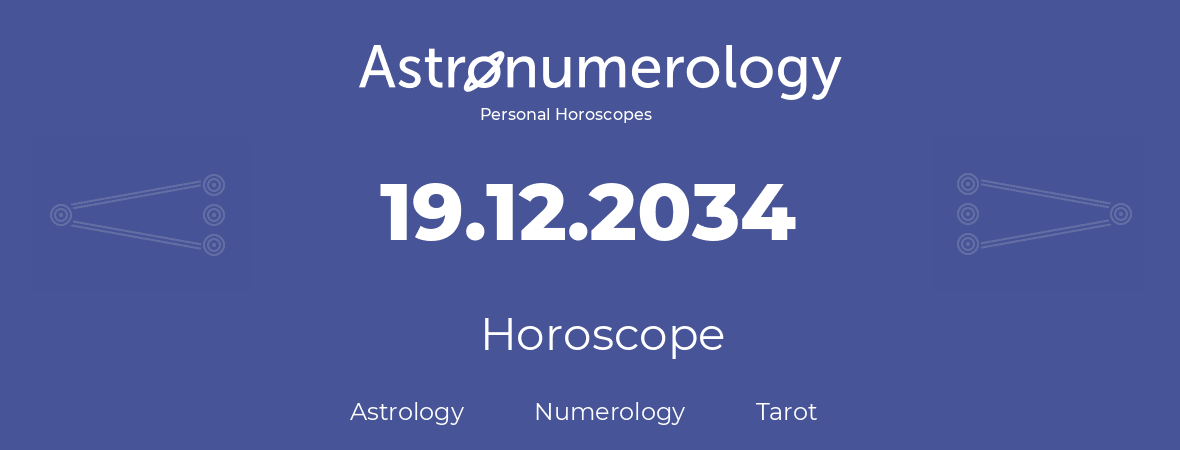 Horoscope for birthday (born day): 19.12.2034 (December 19, 2034)