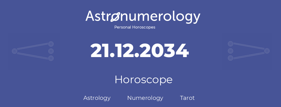 Horoscope for birthday (born day): 21.12.2034 (December 21, 2034)