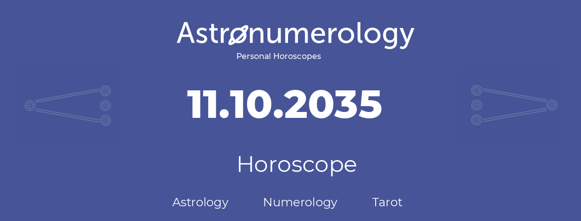 Horoscope for birthday (born day): 11.10.2035 (Oct 11, 2035)