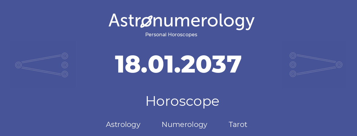 Horoscope for birthday (born day): 18.01.2037 (January 18, 2037)
