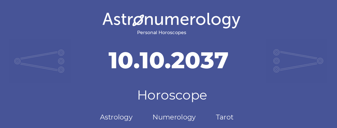 Horoscope for birthday (born day): 10.10.2037 (Oct 10, 2037)