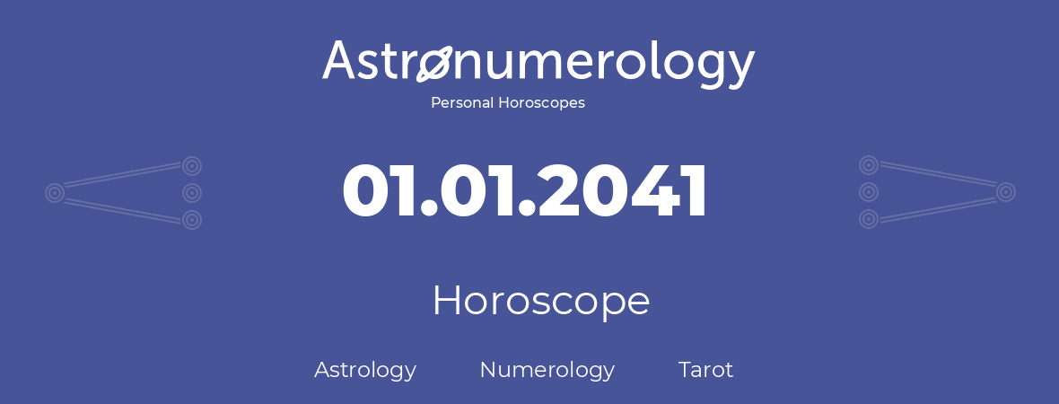 Horoscope for birthday (born day): 01.01.2041 (January 01, 2041)