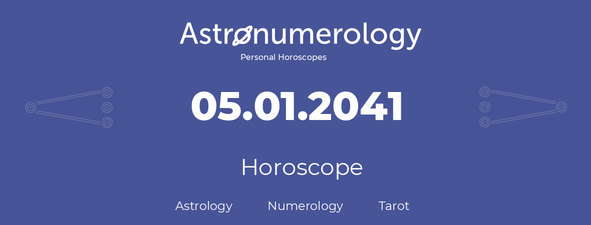 Horoscope for birthday (born day): 05.01.2041 (January 5, 2041)