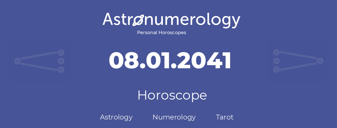 Horoscope for birthday (born day): 08.01.2041 (January 08, 2041)