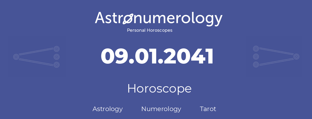 Horoscope for birthday (born day): 09.01.2041 (January 9, 2041)