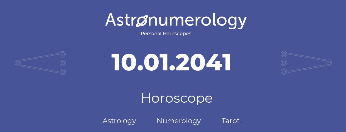 Horoscope for birthday (born day): 10.01.2041 (January 10, 2041)