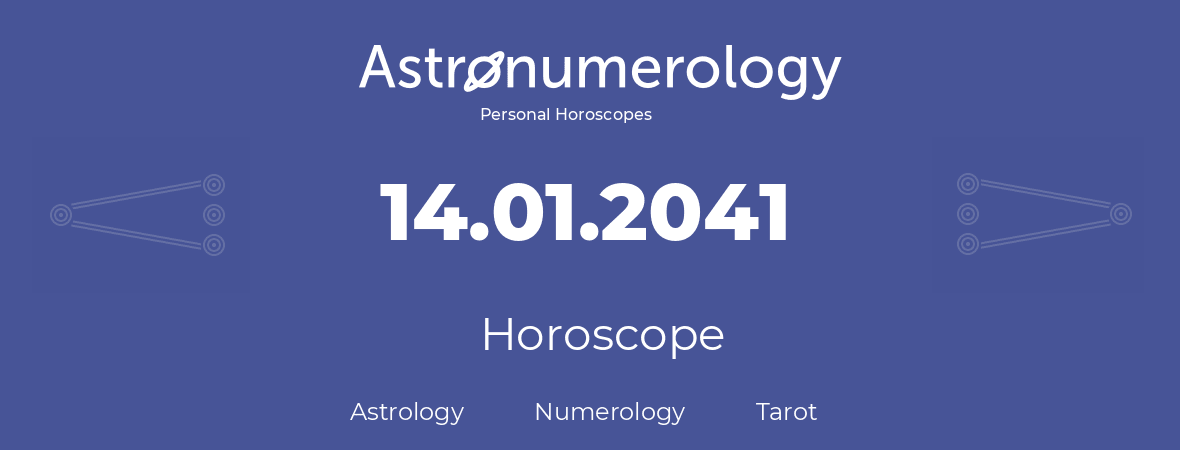 Horoscope for birthday (born day): 14.01.2041 (January 14, 2041)