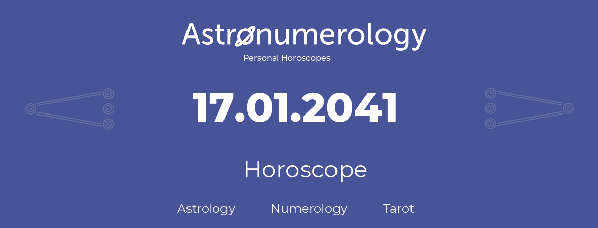 Horoscope for birthday (born day): 17.01.2041 (January 17, 2041)