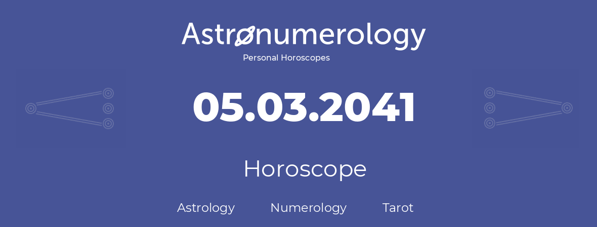 Horoscope for birthday (born day): 05.03.2041 (March 5, 2041)