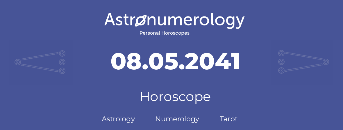 Horoscope for birthday (born day): 08.05.2041 (May 08, 2041)