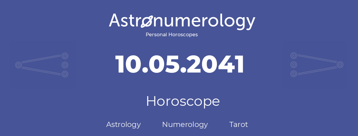 Horoscope for birthday (born day): 10.05.2041 (May 10, 2041)