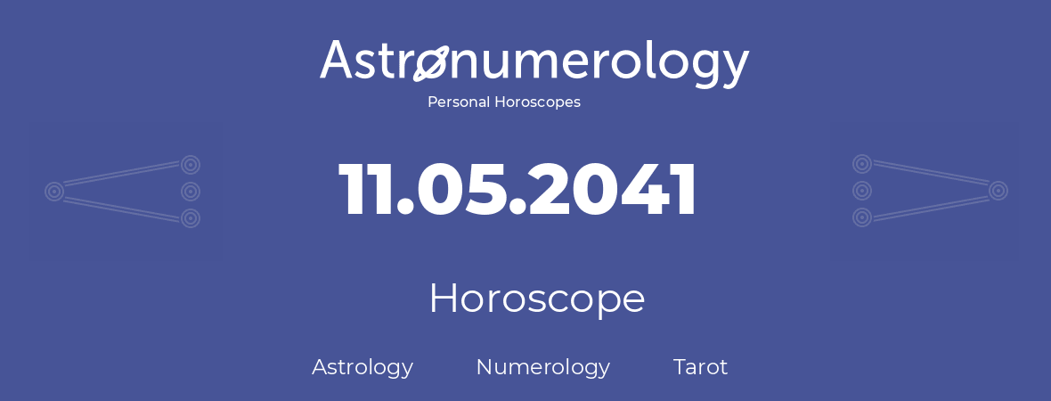 Horoscope for birthday (born day): 11.05.2041 (May 11, 2041)
