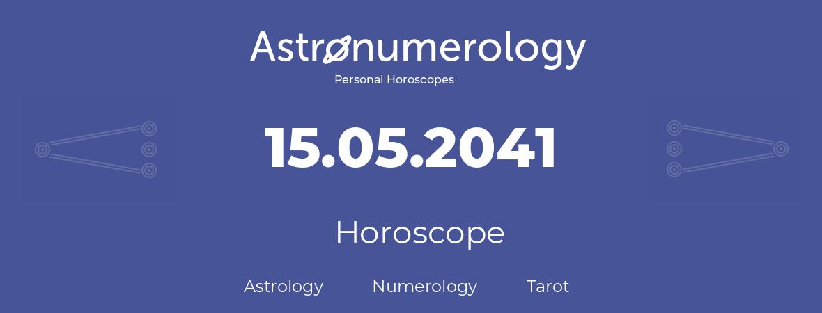 Horoscope for birthday (born day): 15.05.2041 (May 15, 2041)