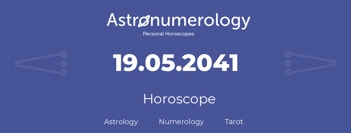 Horoscope for birthday (born day): 19.05.2041 (May 19, 2041)
