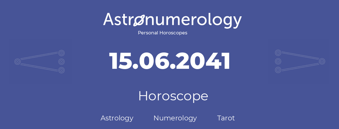 Horoscope for birthday (born day): 15.06.2041 (June 15, 2041)