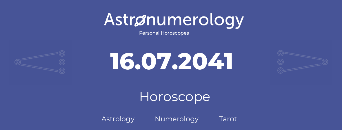 Horoscope for birthday (born day): 16.07.2041 (July 16, 2041)