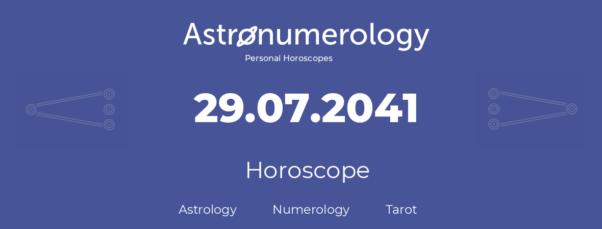 Horoscope for birthday (born day): 29.07.2041 (July 29, 2041)