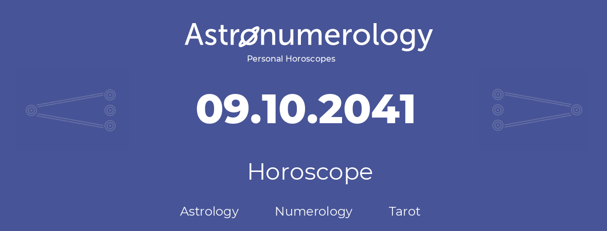 Horoscope for birthday (born day): 09.10.2041 (Oct 09, 2041)