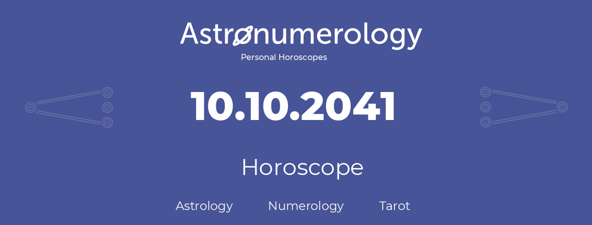 Horoscope for birthday (born day): 10.10.2041 (Oct 10, 2041)