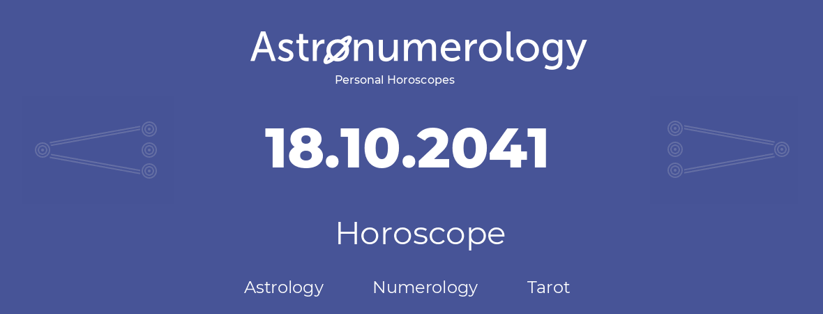 Horoscope for birthday (born day): 18.10.2041 (Oct 18, 2041)