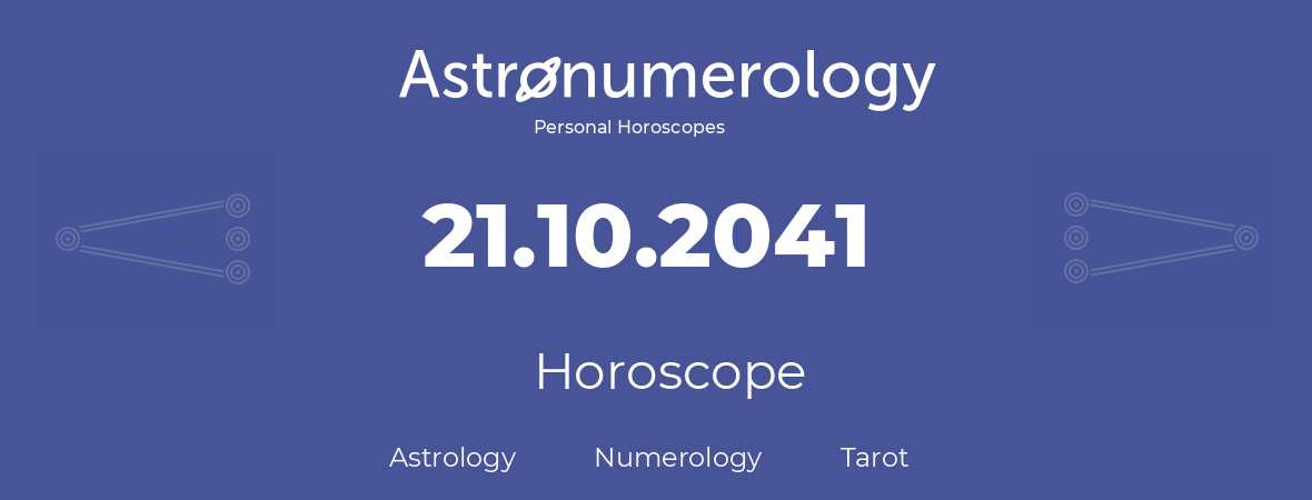 Horoscope for birthday (born day): 21.10.2041 (Oct 21, 2041)