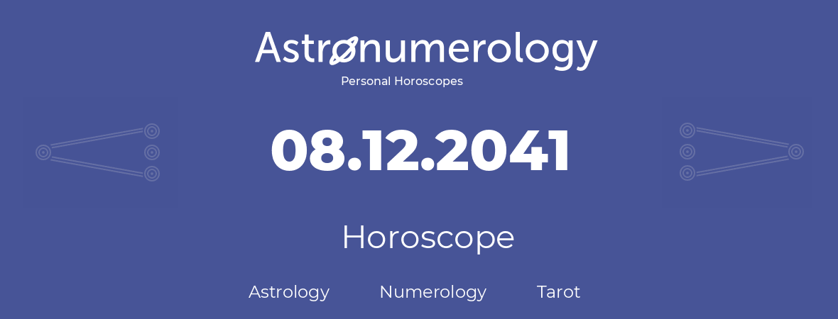 Horoscope for birthday (born day): 08.12.2041 (December 08, 2041)