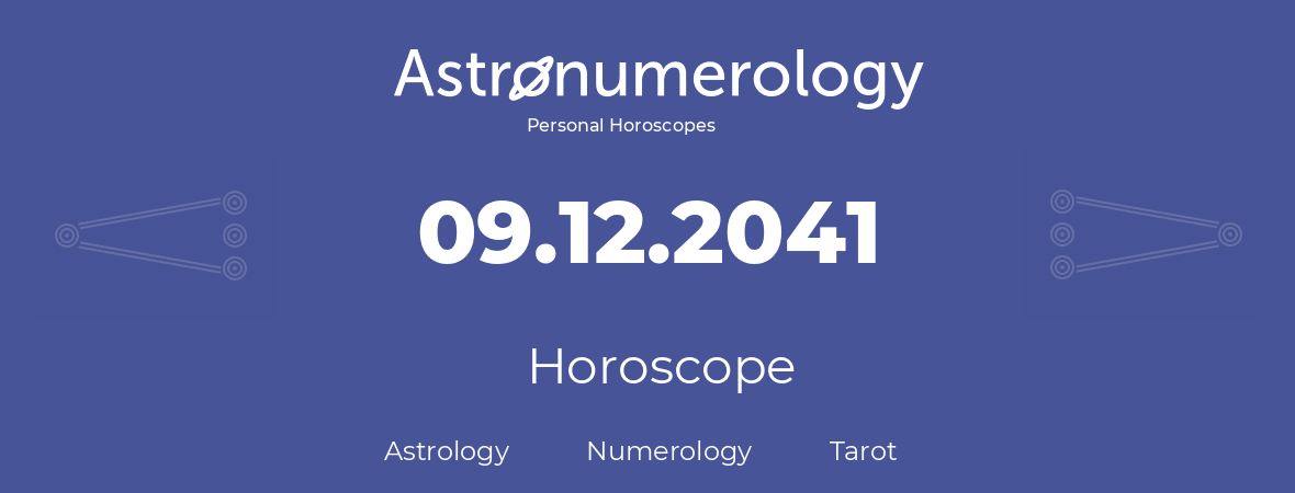 Horoscope for birthday (born day): 09.12.2041 (December 09, 2041)