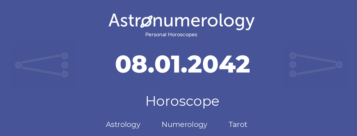 Horoscope for birthday (born day): 08.01.2042 (January 08, 2042)