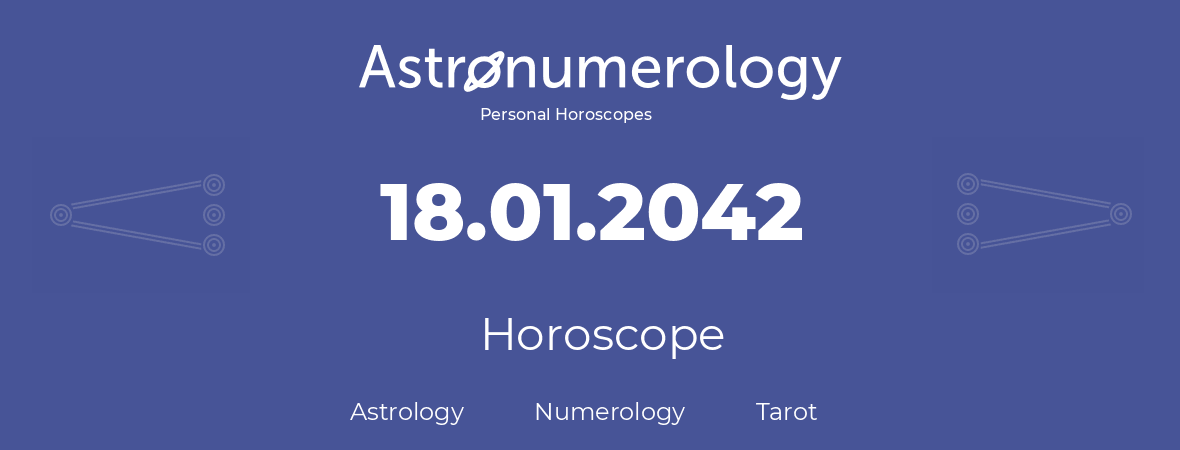 Horoscope for birthday (born day): 18.01.2042 (January 18, 2042)