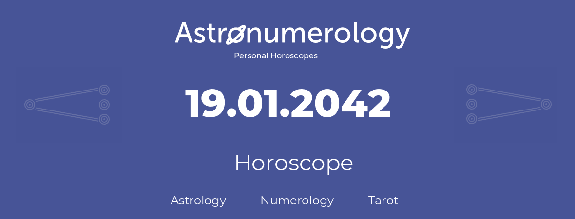 Horoscope for birthday (born day): 19.01.2042 (January 19, 2042)