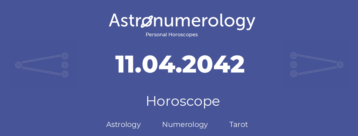 Horoscope for birthday (born day): 11.04.2042 (April 11, 2042)