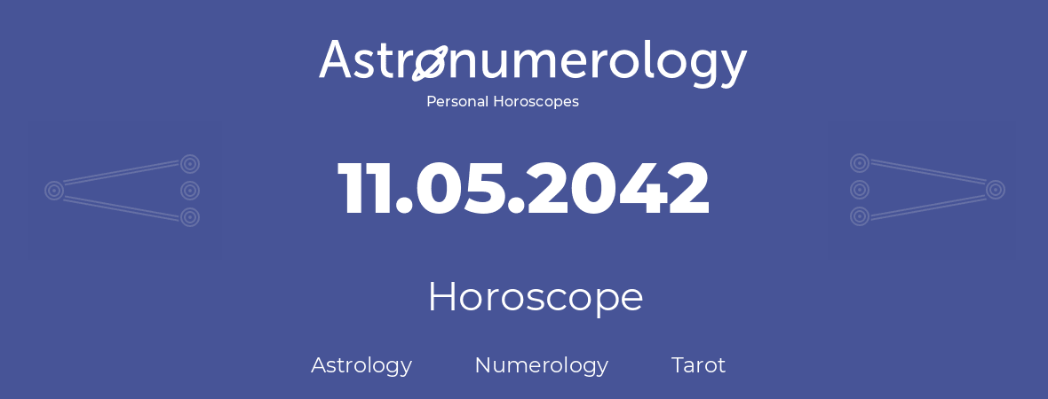 Horoscope for birthday (born day): 11.05.2042 (May 11, 2042)