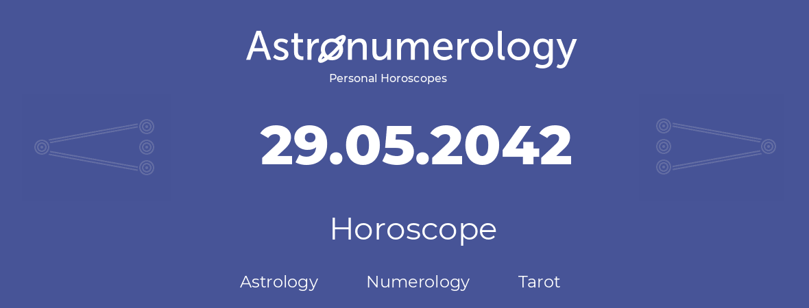 Horoscope for birthday (born day): 29.05.2042 (May 29, 2042)
