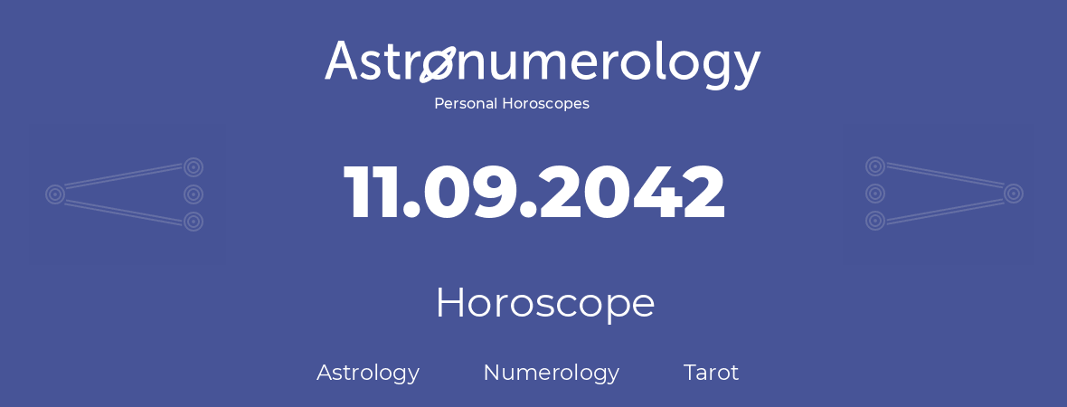 Horoscope for birthday (born day): 11.09.2042 (September 11, 2042)