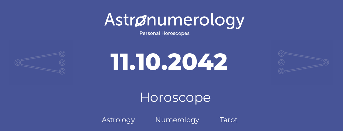 Horoscope for birthday (born day): 11.10.2042 (Oct 11, 2042)