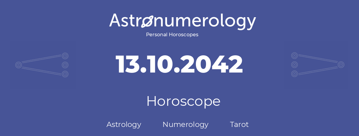 Horoscope for birthday (born day): 13.10.2042 (Oct 13, 2042)